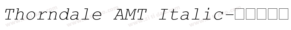 Thorndale AMT Italic字体转换 Thorndale AMT Italic字体转换